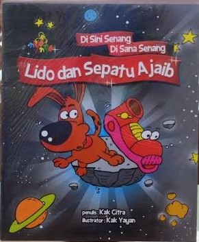 Image of Di Sini Senang di Sana Senang: Lido dan Sepatu Ajaib
